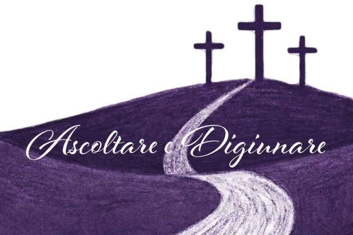 Quaresima: ascoltare e digiunare